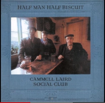 Cammel Laird Social Club art by Half Man Half Biscuit.