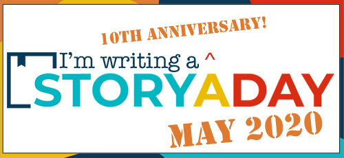 "I'm writing a StoryADay May 2020" 
StoryADay.org