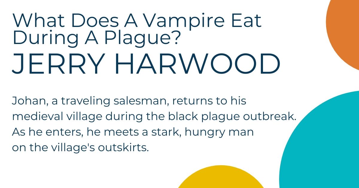 What Does A Vampire Eat During A Plague by Jerry Harwood