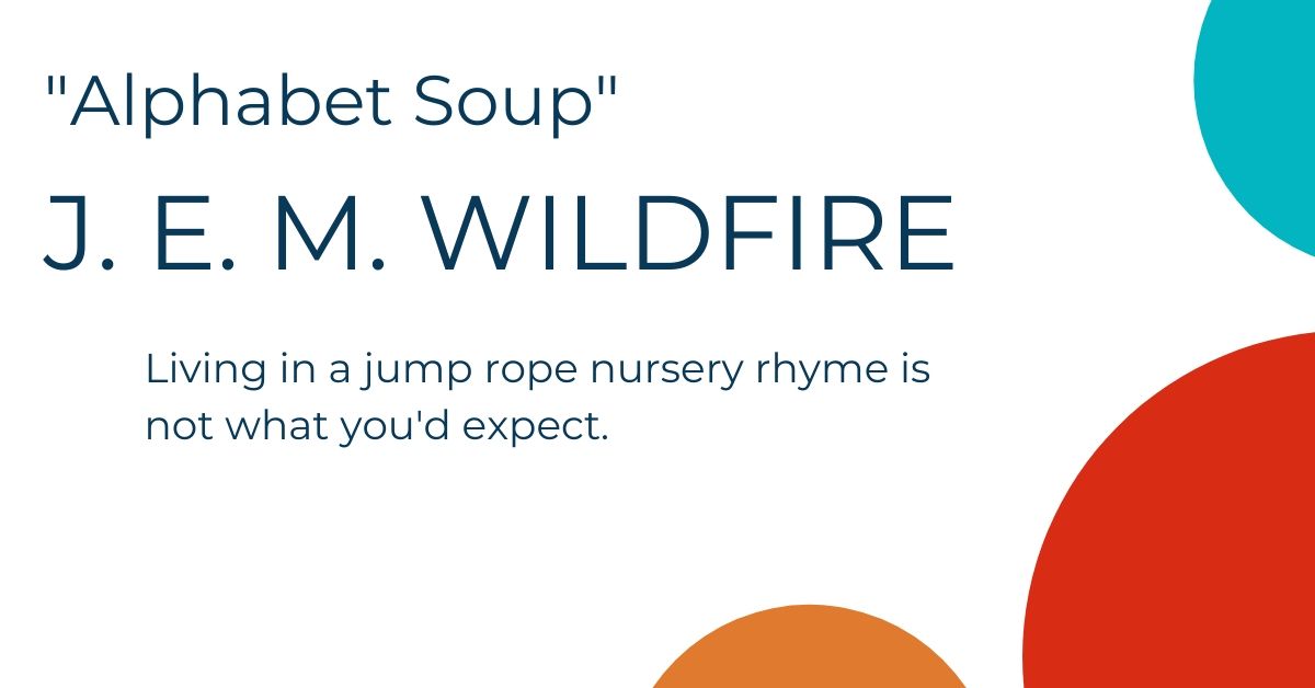 Alphabet Soup by J. E. M. Wildfire