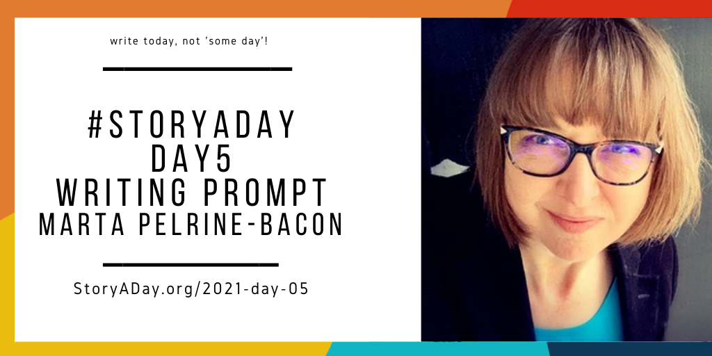 writing prompt from Marta Pelrine-Bacon