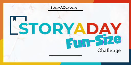 Announcing the StoryADay Fun-Size Challenge