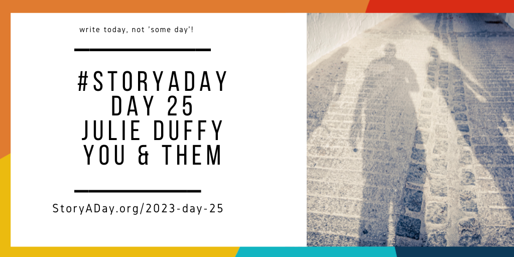 Day 25 – You And Them by Julie Duffy
