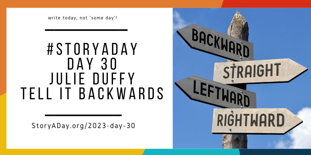 Day 30 – Tell It Backwards by Julie Duffy