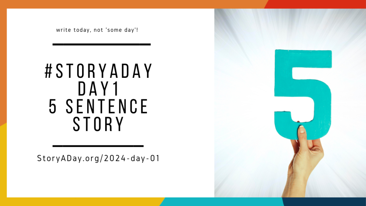 The Five Sentence Story | StoryADay 2024 Day 1