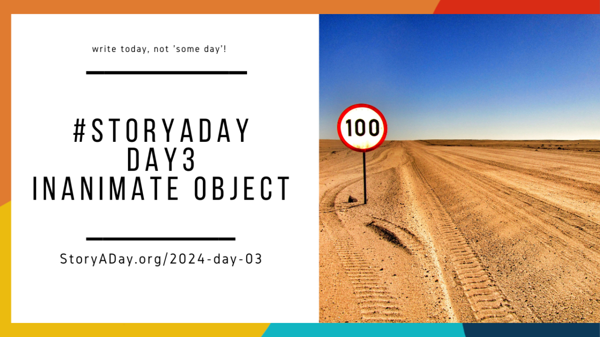 100 Words – Inanimate Object | StoryADay 2024 Day 3