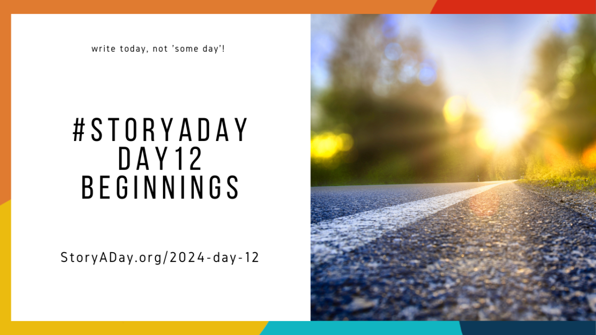 Beginnings | StoryADay 2024 Day 12