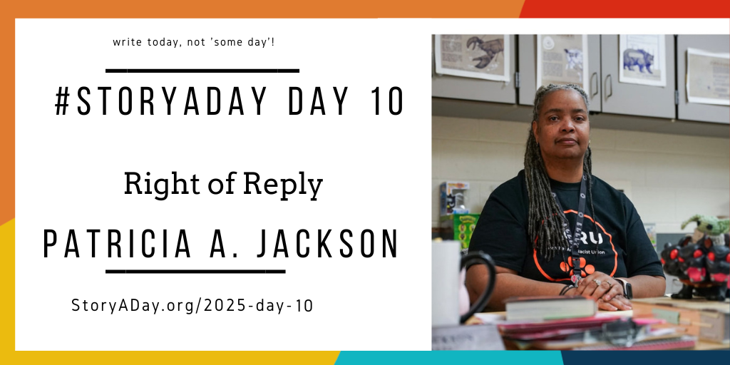 Day 10 | Right of Reply by Patricia A. Jackson