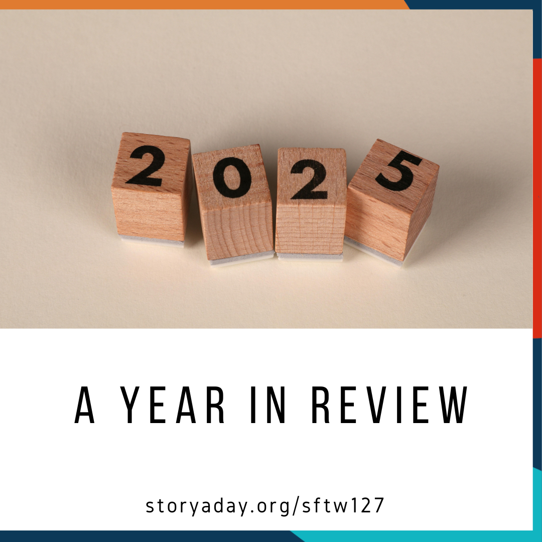 image of the year 2025 on wooden blocks along with the text A Year in Review and the URL https://storyaday.org/sftw127