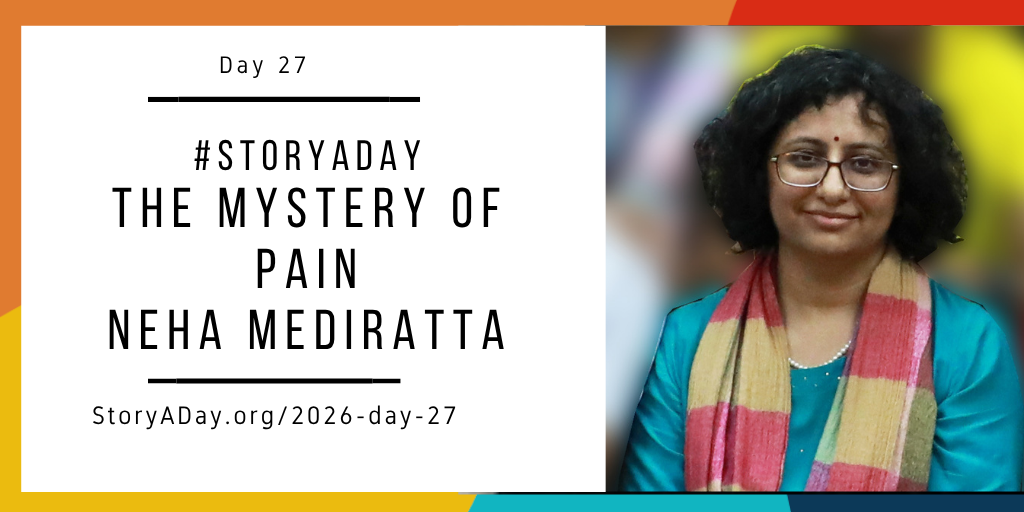 Day 27 | The Mystery of Pain by Neha Mediratta